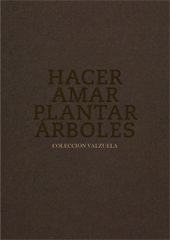 Hacer amar plantar árboles: Colección Valzuela