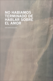 No habíamos terminado de hablar sobre el amor